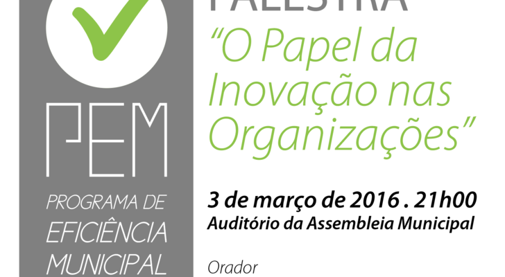 Palestra &ldquo;O Papel da Inova&ccedil;&atilde;o nas Organiza&ccedil;&otilde;es&rdquo;